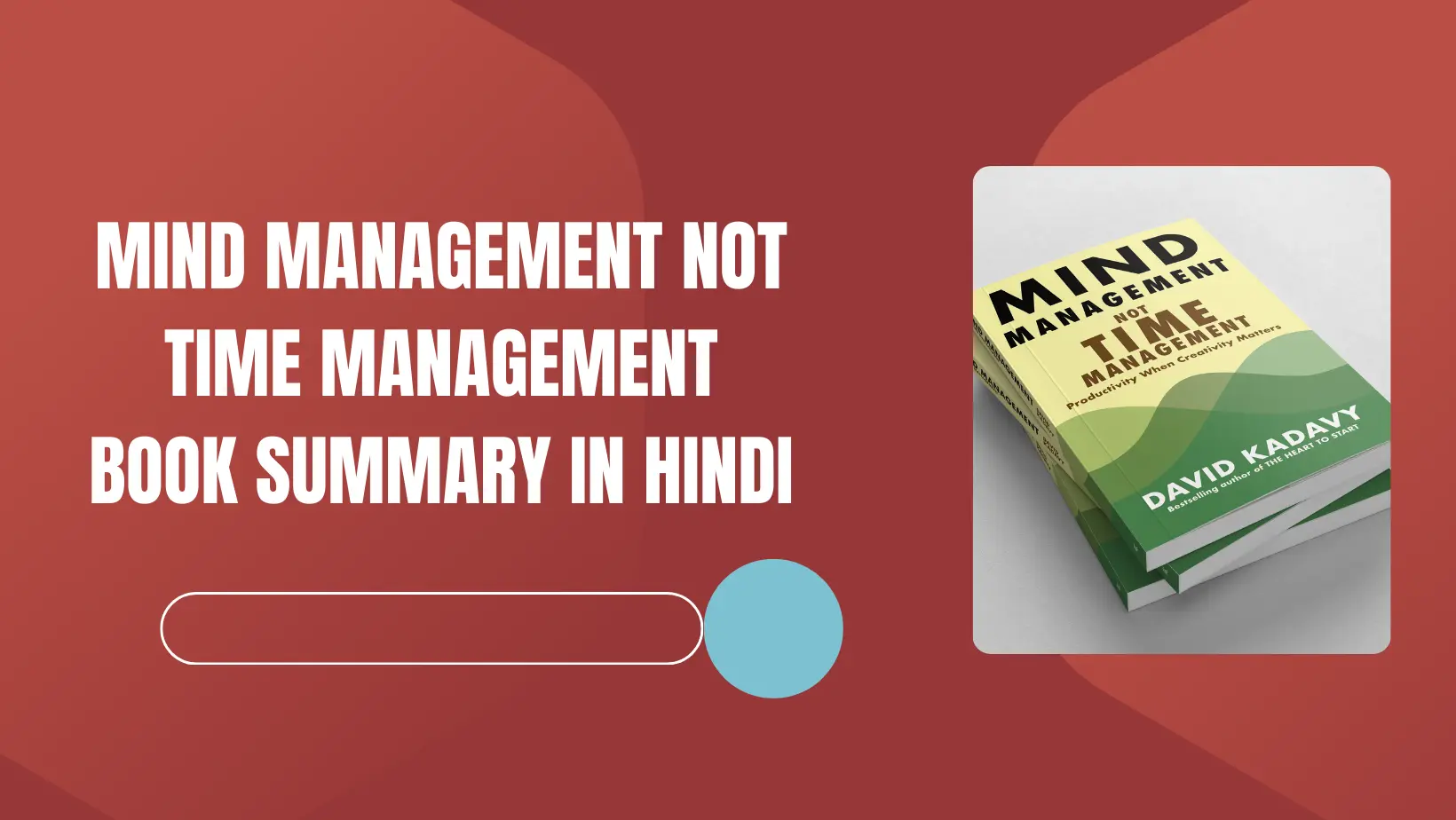 Mind Management Not Time Management Book summary In Hindi
